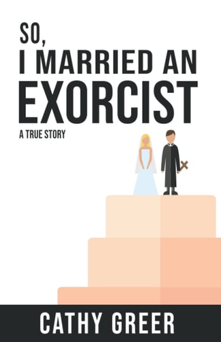 So, I Married An Exorcist A True Story