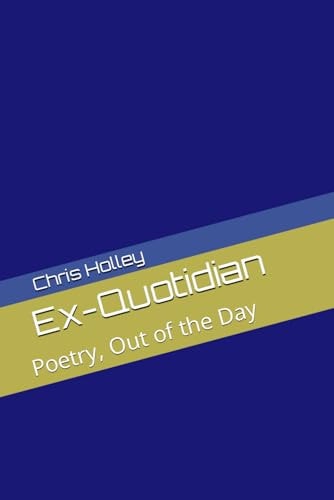 Ex-Quotidian Poetry, Out of the Day