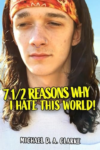 7 1⁄2 Reasons Why I Hate This World