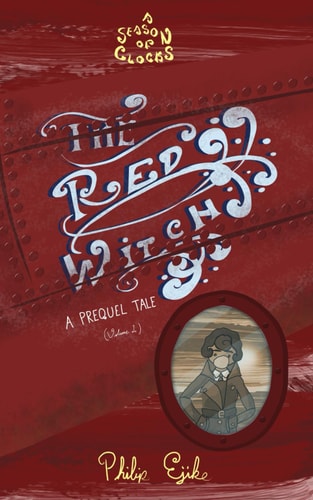 The Red Witch, Volume I A Season of Clocks Prequel Tale