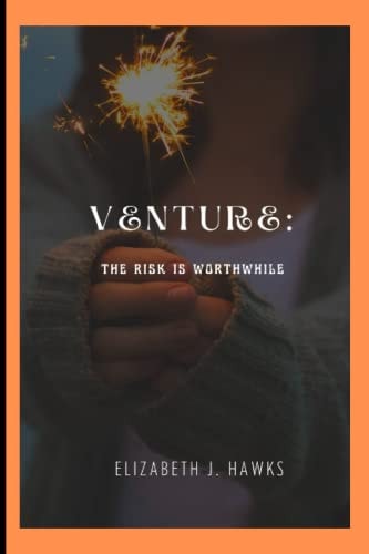Venture The Risk is Worthwhile