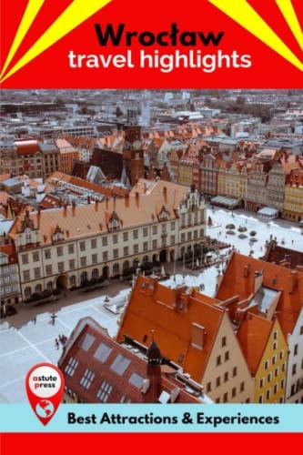 Wroclaw Travel Highlights Best Attractions & Experiences
