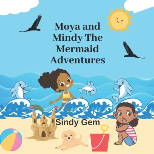 Moya and Mindy The Mermaid Adventures Ages 4-8 Bedtime Book Family Time Book