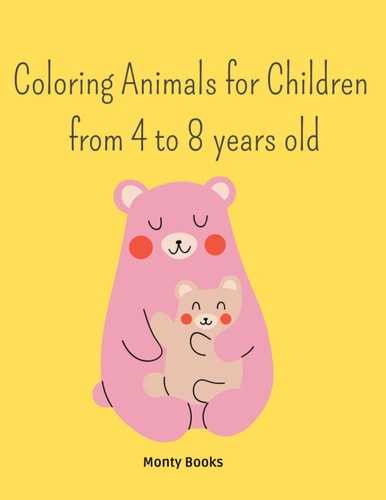 Coloring Animals for Children from 4 to 8 Years Old For Boys and Girls who Like to Color