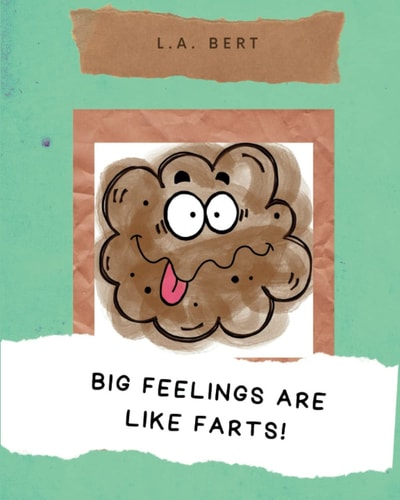Big Feelings are Like Farts!