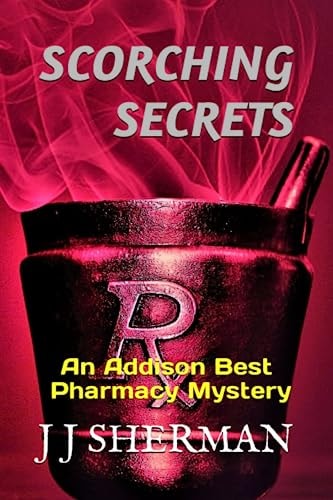 Scorching Secrets An Addison Best Pharmacy Mystery