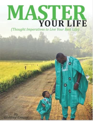 Master Your Life (Thought Imperatives To Live Your Best Life)