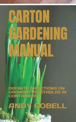 Carton Gardening Manual Definite Directions on Growing Vegetables in Containers