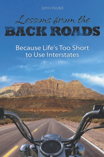 Lessons From The Back Roads Because Life Is Too Short To Use Interstates