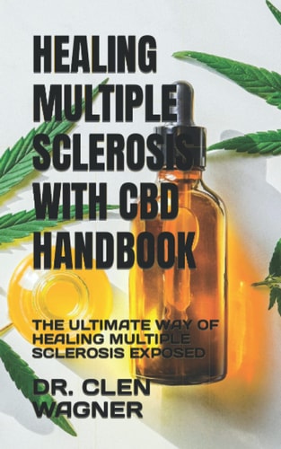 Healing Multiple Sclerosis with CBD Handbook The Ultimate Way of Healing Multiple Sclerosis Exposed