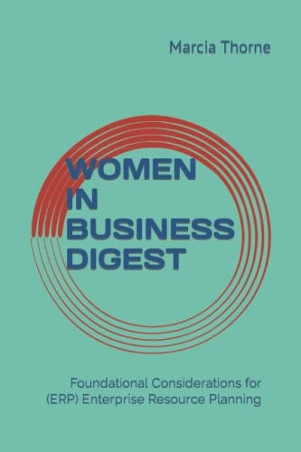 Women in Business Digest Foundational Considerations for (ERP) Enterprise Resource Planning