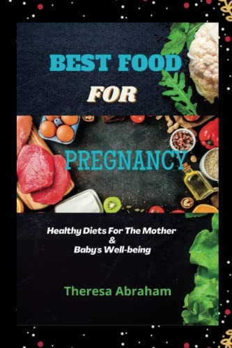 Best Food for Pregnancy Healthy Diets For The Mother & Baby's Well-being
