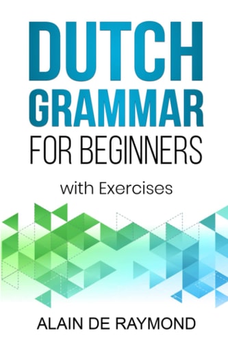 Dutch Grammar for Beginners: With exercises