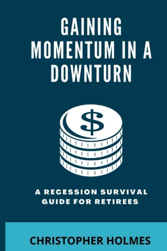 Gaining Momentum in a Downturn A Recession Survival Guide for Retirees