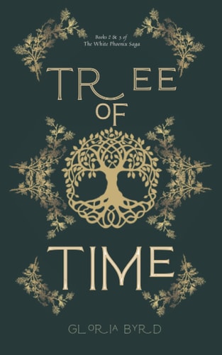 Tree of Time Books 2 & 3 of The White Phoenix Saga