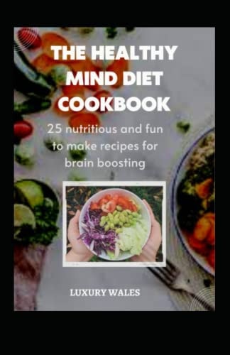 The Healthy Mind Diet Cookbook 25 Nutritious And Fun To Make Recipes For Brain Boosting