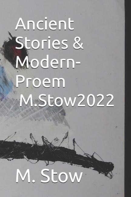 Ancient Stories & Modern Proem M.Stow2022: The sound and hazy colour-pictures...
