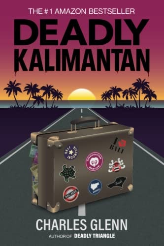 Deadly Kalimantan A Steve Hartshorn Novel