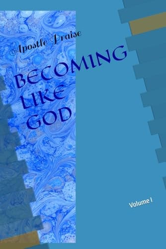 Becoming Like God Volume I