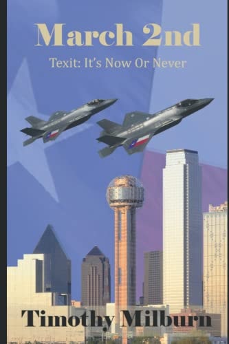 March 2nd Texit: It's Now Or Never