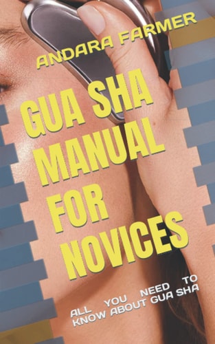 Gua Sha Manual for Novices All You Need to Know about Gua Sha