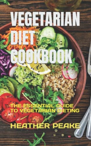 Vegetarian Diet Cookbook The Essential Guide to Vegetarian Dieting