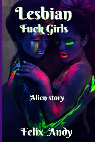 Lesbian Fuck Girls Alien Story