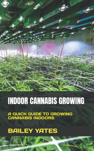 Indoor Cannabis Growing A Quick Guide to Growing Cannabis Indoors