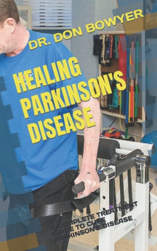 Healing Parkinson's Disease A Complete Treatment Guide to Cure Parkinson's Disease