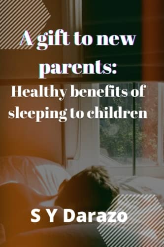 A Gift to New Parents Healthy Benefits of Sleeping to Children