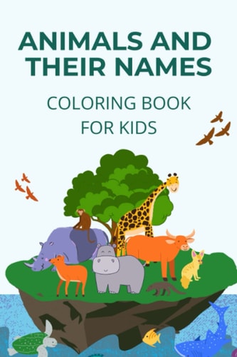 Animals and Their Names Coloring Book Learn how to Name and Identify Different Animals