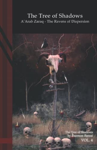 The Tree of Shadows A'Arab Zaraq - The Ravens of Dispersion.: Black Edition