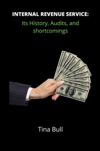 Internal Revenue Service Its History, Audits, and Shortcomings