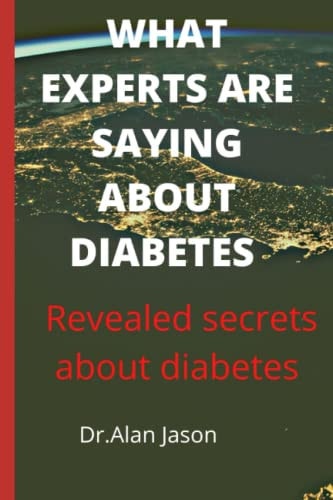 What Experts Are Saying about Diabetes Revealed Secrets about Diabetes