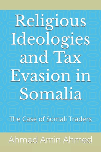 Religious Ideologies and Tax Evasion in Somalia The Case of Somali Traders