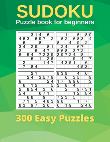 Sudoku Puzzle Book for Beginners 300 Easy Puzzles and Solutions for All Ages