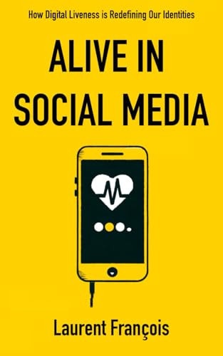 Alive in Social Media How Digital Liveness is Redefining Our Identities: Challenges and Perspectives After 25 Years of New Digital Uses