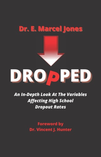 Dropped An In-depth Look At The Variables Affecting The High School Dropout Rate