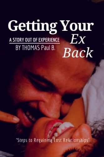 Getting Your Ex Back Steps to Gaining Lost Relationships
