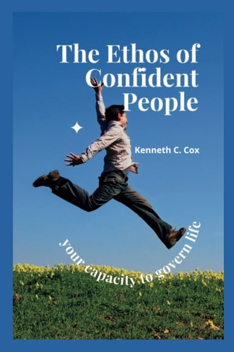 The Ethos Of Confident People Your Capacity to Govern Life