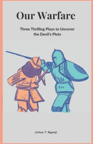 Our Warfare Three Thrilling Plays to Uncover the Devil's Plots