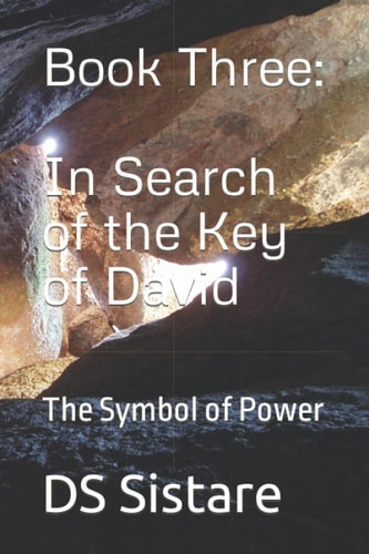 Book Three IN SEARCH OF THE KEY OF DAVID: The SYMBOL of POWER