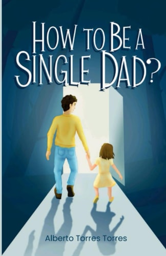 How to be a Single Dad?