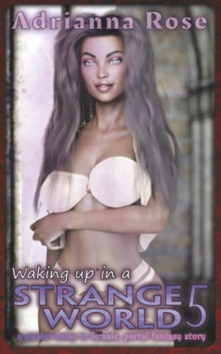 Waking Up in a Strange World 5 A Gender-Swap to Female, Portal Fantasy Story