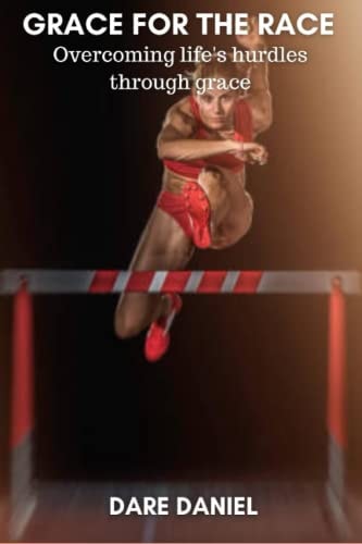 Grace for the Race Overcoming Life's Hurdles Through Grace