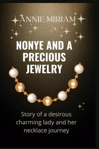 Nonye and a Precious Jewelry Story of a Desirous Charming Lady and Her Necklace Journey