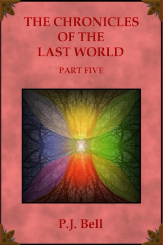 The Chronicles of the Last World Part Five