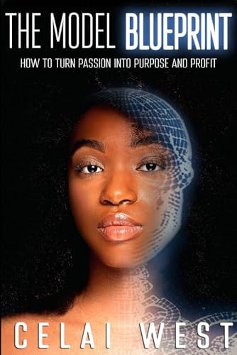 The Model Blueprint How To Turn Your Passion Into Purpose And Profit