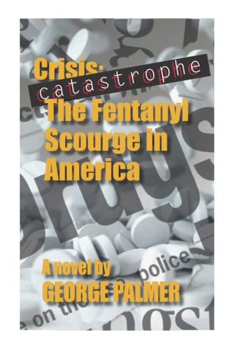 Catastrophe! The Fentanyl Scourge in America