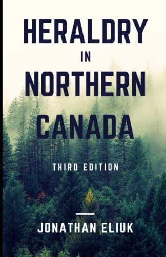 Heraldry in Northern Canada Third Edition